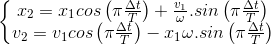 \left\{\begin{matrix} x_{2}=x_{1}cos\left ( \pi \frac{\Delta t}{T} \right )+\frac{v_{1}}{\omega }.sin\left ( \pi \frac{\Delta t}{T} \right )\\ v_{2}=v_{1}cos\left (\pi \frac{\Delta t}{T} \right )-x_{1}\omega .sin\left ( \pi \frac{\Delta t}{T} \right ) \end{matrix}\right.