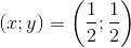 (x; y)=\left ( \frac{1}{2};\frac{1}{2} \right )