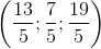 \left ( \frac{13}{5};\frac{7}{5};\frac{19}{5} \right )