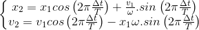 \left\{\begin{matrix} x_{2}=x_{1}cos\left ( 2\pi \frac{\Delta t}{T} \right )+\frac{v_{1}}{\omega }.sin\left ( 2\pi \frac{\Delta t}{T} \right )\\ v_{2}=v_{1}cos\left ( 2\pi \frac{\Delta t}{T} \right )-x_{1}\omega .sin\left ( 2\pi \frac{\Delta t}{T} \right ) \end{matrix}\right.