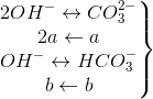 \left.\begin{matrix} 2OH^{-}\leftrightarrow CO_{3}^{2-}\\2a\leftarrow a \\OH^{-}\leftrightarrow HCO_{3}^{-} \\b\leftarrow b \end{matrix}\right\}