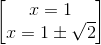 \begin{bmatrix} x=1\\x=1\pm \sqrt{2} \end{bmatrix}