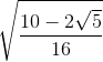 \sqrt{\frac{10-2\sqrt{5}}{16}}