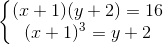 \left\{\begin{matrix} (x+1)(y+2)=16\\ (x+1)^{3}=y+2 \end{matrix}\right.