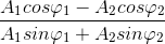 \frac{A_{1}cos\varphi _{1}-A_{2}cos\varphi _{2}}{A_{1}sin\varphi _{1}+A_{2}sin\varphi _{2}}