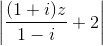 \left | \frac{(1+i)z}{1-i}+2\right |