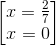 \begin{bmatrix} x=\frac{2}{7}\\ x=0 \end{bmatrix}