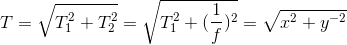 T = \sqrt{T_{1}^{2}+T_{2}^{2}}=\sqrt{T_{1}^{2}+(\frac{1}{f})^{2}}=\sqrt{x^{2}+ y^{-2}}