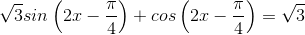 \sqrt{3}sin\left ( 2x-\frac{\pi}{4} \right )+cos\left ( 2x-\frac{\pi}{4} \right )=\sqrt{3}