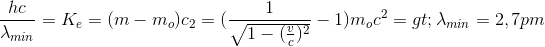 \frac{hc}{\lambda _{min}}=K_{e}=(m-m_{o})c_{2}=(\frac{1}{\sqrt{1-(\frac{v}{c})^{2}}}-1)m_{o}c^{2}=> \lambda _{min}= 2,7 pm