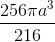 \frac{256\pi a^{3}}{216}