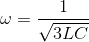 \omega =\frac{1}{\sqrt{3LC}}