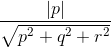 \frac{\left | p \right |}{\sqrt{p^{2}+q^{2}+r^{2}}}