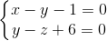 \left\{\begin{matrix} x-y-1=0\\y-z+6=0 \end{matrix}\right.