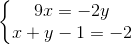 \left\{\begin{matrix} 9x=-2y\\x+y-1=-2 \end{matrix}\right.