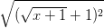 \dpi{100} \sqrt{(\sqrt{x+1}+1)^{2}}