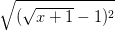 \dpi{100} \sqrt{(\sqrt{x+1}-1)^{2}}