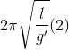 2\pi \sqrt{\frac{l}{g'}}(2)