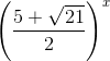 \left ( \frac{5+\sqrt{21}}{2} \right )^{x}