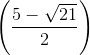 \left ( \frac{5-\sqrt{21}}{2} \right )