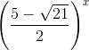 \left ( \frac{5-\sqrt{21}}{2} \right )^{x}