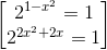 \begin{bmatrix} 2^{1-x^{2}}=1\\2^{2x^{2}+2x}=1 \end{bmatrix}