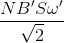 \frac{NB'S\omega '}{\sqrt{2}}