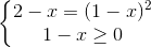 \left\{\begin{matrix} 2-x=(1-x)^{2}\\1-x\geq 0 \end{matrix}\right.