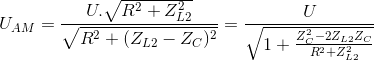 U_{AM}= \frac{U.\sqrt{R^{2}+ Z_{L2}^{2}}}{\sqrt{R^{2}+(Z_{L2}-Z_{C})^{2}}}=\frac{U}{\sqrt{1+ \frac{Z_{C}^{2}-2Z_{L2}Z_{C}}{R^{2}+ Z_{L2}^{2}}}}