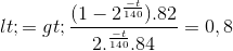 <=> \frac{(1-2^{\frac{-t}{140}}).82}{2.^{\frac{-t}{140}}. 84}=0,8