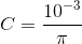 C=\frac{10^{-3}}{\pi }