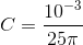 C=\frac{10^{-3}}{25\pi }