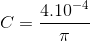 C=\frac{4.10^{-4}}{\pi }