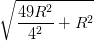 \dpi{100} \sqrt{\frac{49R^{2}}{4^{2}}+R^{2}}