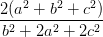 \dpi{100} \frac{2(a^{2}+b^{2}+c^{2})}{b^{2}+2a^{2}+2c^{2}}