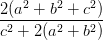 \dpi{100} \frac{2(a^{2}+b^{2}+c^{2})}{c^{2}+2(a^{2}+b^{2})}