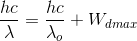 \frac{hc}{\lambda }=\frac{hc}{\lambda _{o}}+W_{dmax}