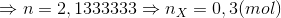 \Rightarrow n= 2,1333333 \Rightarrow n_{X}= 0,3 (mol)