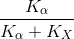 \frac{K_{\alpha }}{K_{\alpha }+K_{X}}