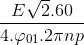 \frac{E\sqrt{2}.60}{4.\varphi _{01}.2\pi np}