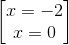 \begin{bmatrix} x=-2\\x=0 \end{bmatrix}