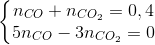 \left\{\begin{matrix} n_{CO} + n_{CO_{2}} = 0,4\\ 5n_{CO} -3n_{CO_{2}} = 0 \end{matrix}\right.