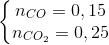 \left\{\begin{matrix} n_{CO} = 0,15\\ n_{CO_{2}} = 0,25 \end{matrix}\right.