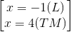 \begin{bmatrix} x=-1(L)\\x=4(TM) \end{bmatrix}