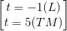 \begin{bmatrix} t=-1(L)\\t=5(TM) \end{bmatrix}