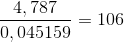 \frac{4,787}{0,045159} = 106