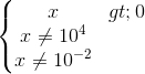 \left\{\begin{matrix} x>0\\x\neq 10^{4} \\ x\neq 10^{-2} \end{matrix}\right.