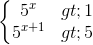 \left\{\begin{matrix} 5^{x}>1\\5^{x+1}>5 \end{matrix}\right.