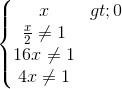 \left\{\begin{matrix} x>0\\\frac{x}{2}\neq 1 \\ 16x\neq 1 \\ 4x\neq 1 \end{matrix}\right.