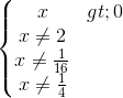 \left\{\begin{matrix} x>0\\x\neq 2 \\ x\neq \frac{1}{16} \\ x\neq \frac{1}{4} \end{matrix}\right.